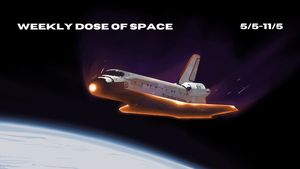 Weekly Dose of Space (5/5-11/5)